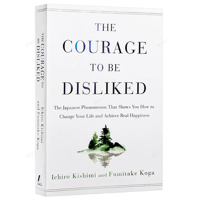 The Courage To Be Disliked How To Free Yourself Change Your Life And Achieve Real Happiness Paperback English Book