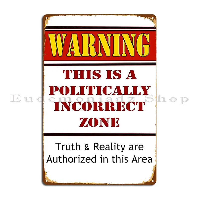 Warning Politically Incorrect Zone Metal Plaque Retro Wall Pub Plaques Designing Designs Tin Sign Poster