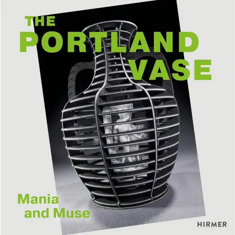 Portland Vase Mania  Muse 17802023 Crocker Art Museum  Rachel Gotlieb Hirmer 9783777441566 Book