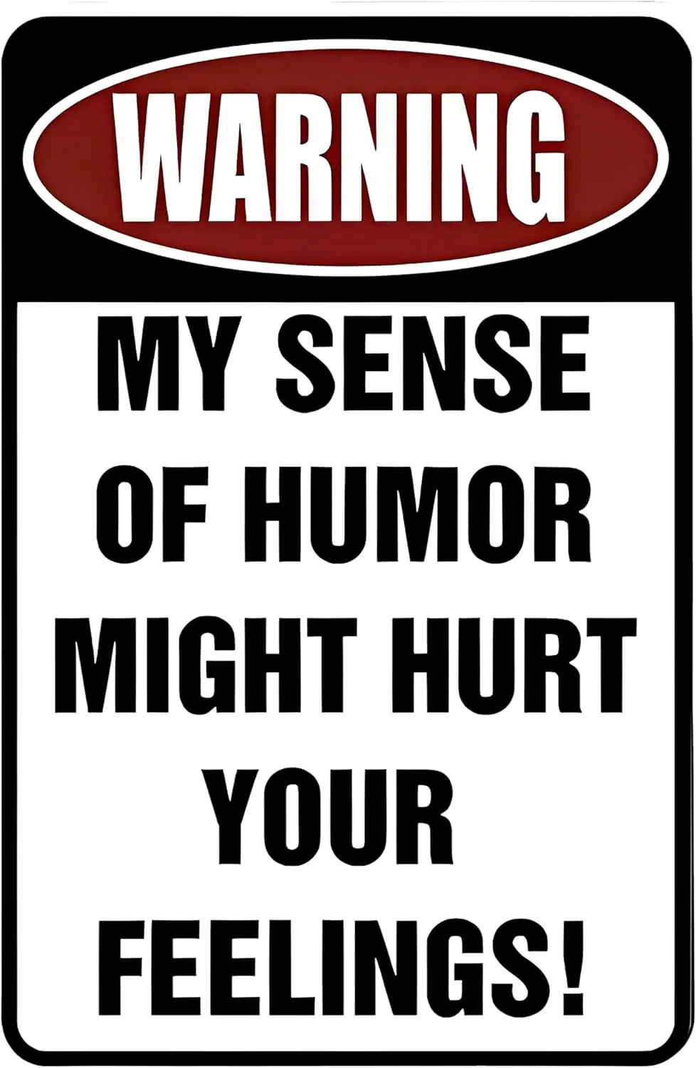 Custom Kraze Warning My Sense of Humor Might Hurt Your Feelings! ¨C Funny Metal Sign for garage, man cave, yard or wall.