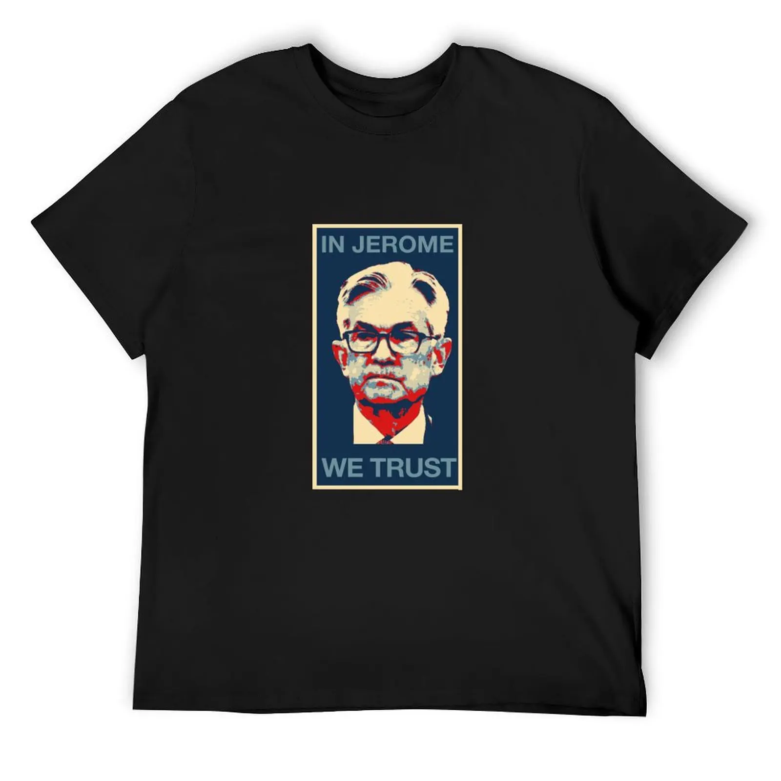 IN JEROME WE TRUST - Jerome Powell (Federal Reserve) T-Shirt custom t shirt sublime boys whites Men's t-shirt