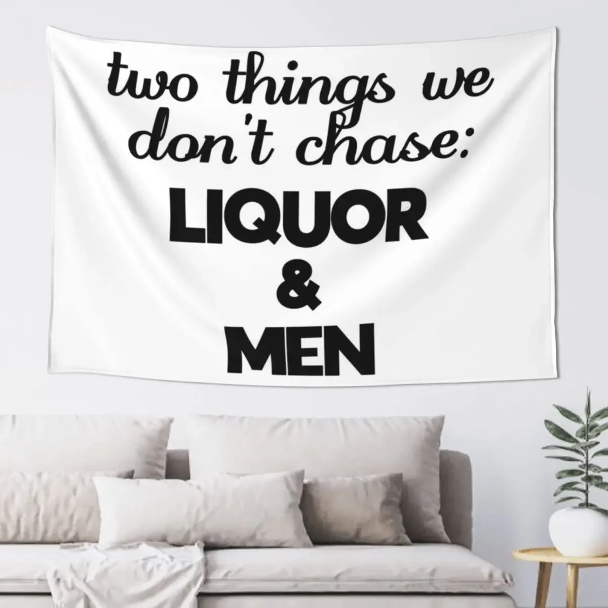 

two things we don't chase: liquor and men Tapestry Hanging Wall Aesthetic Home Decor Living Room Decoration Tapestry
