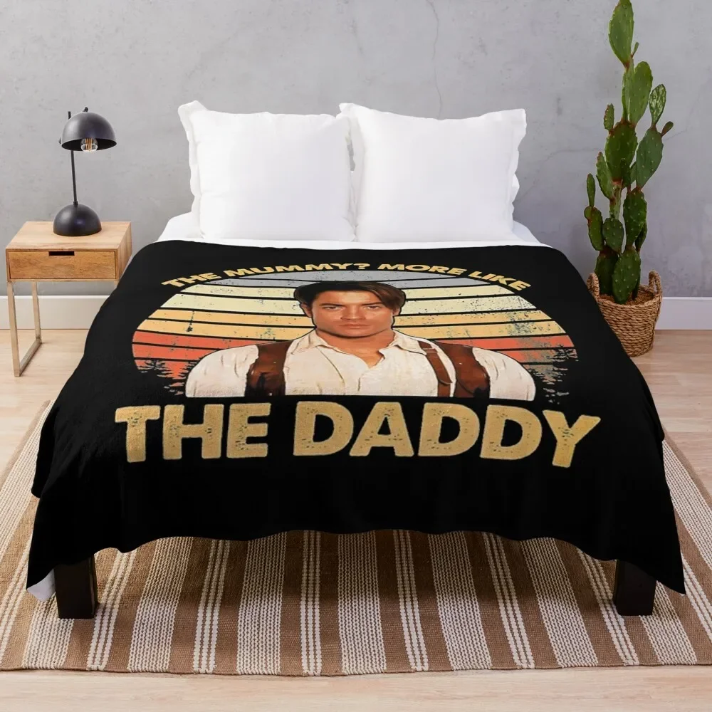 Brendan-Fraser - The Mummy More Like the Daddy Throw Blanket Flannels Bed funny gift for winter Blankets