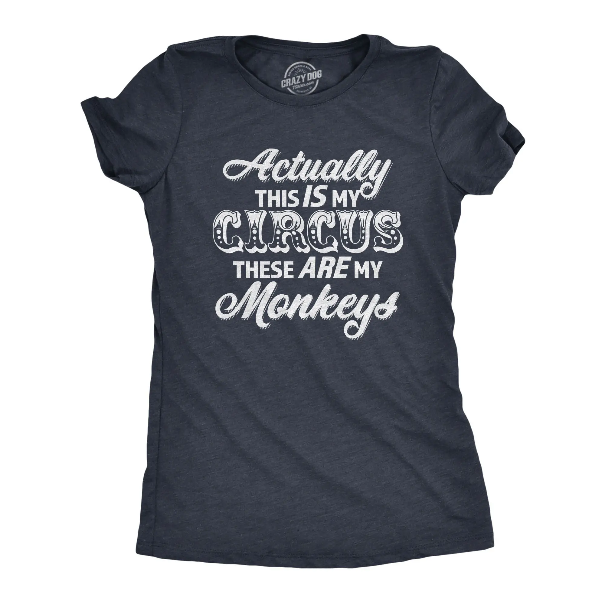 Actually This Is My Circus These Are Monkeys Mother T Shirt Funny Mom Mothers Day For Moms