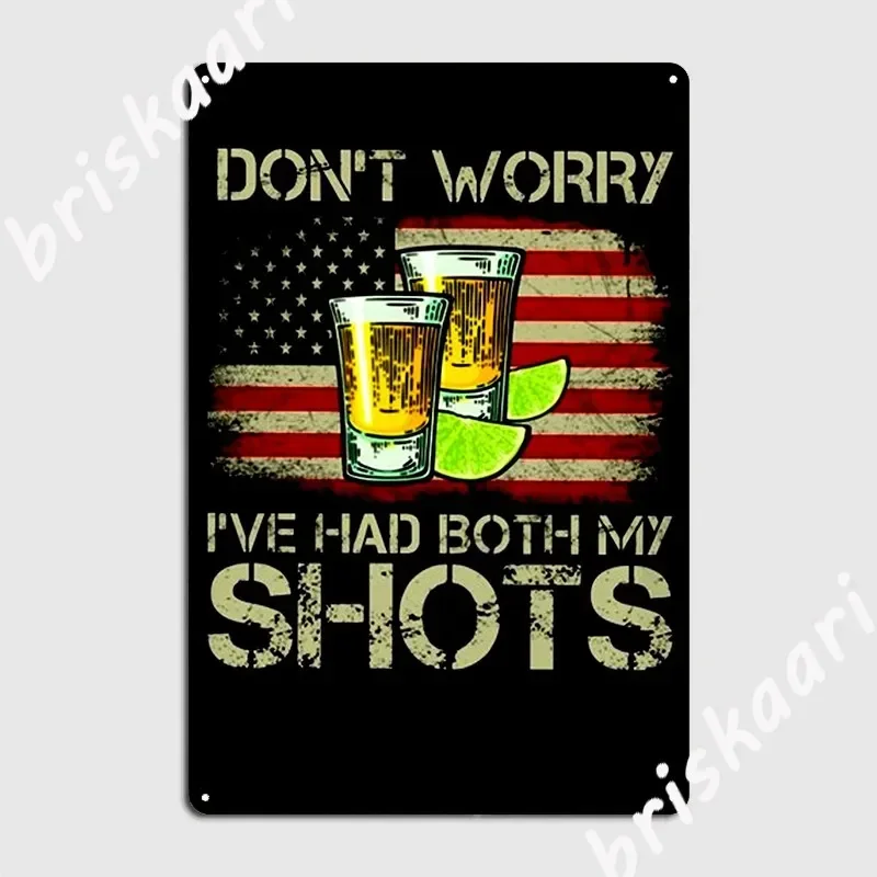 Drinking Don't Worry I Ve Had Both My Shots Vaccination Tequila Glasses Metal Plaque Kitchen Customized Tin Sign Poster