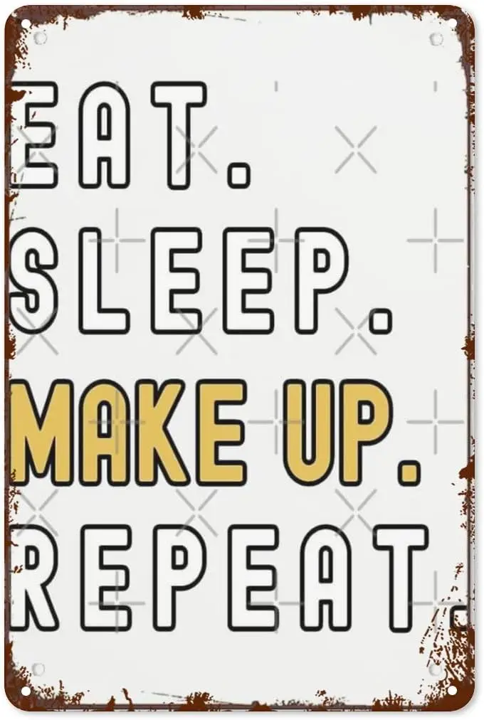 Retro Tin Sign Eat Sleep Makeup Repeat Stylish Collection for Beauty Enthusiasts Posters for Home & Garden Decor Inspir sign