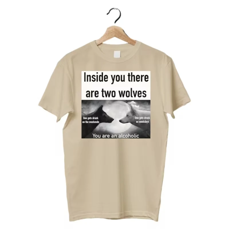 Inside You Two Wolves Meme Shirt Oddly Specific Offensive Gifts T-shirt Cursed Inappropriate Shirts You\'re An Alcoholic