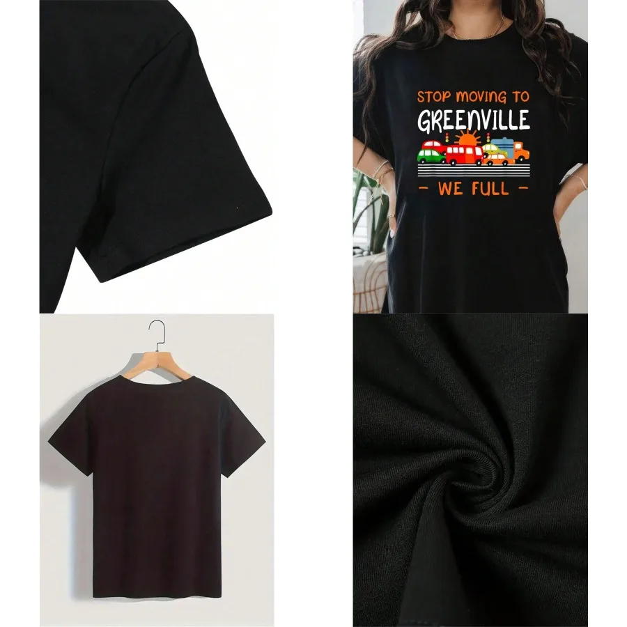 【New style】Stop Moving To Greenville We Full Funny South Carolina Humor T-Shirt Print T-Shirt Short Sleeve Round Neck Casual To