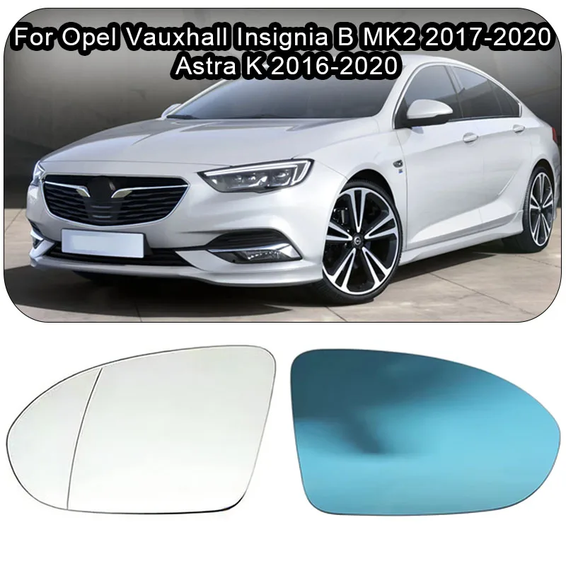

For Opel Vauxhall Insignia B MK2 2017 2018 2019 2020 Astra K 2016-2020 Car Heated Mirror Glass
