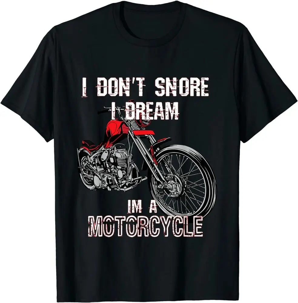 I Don't Snore I Dream I'm A Motorcycle T-Shirt   Summer Tees Cotton Luxury brand vintage oversized