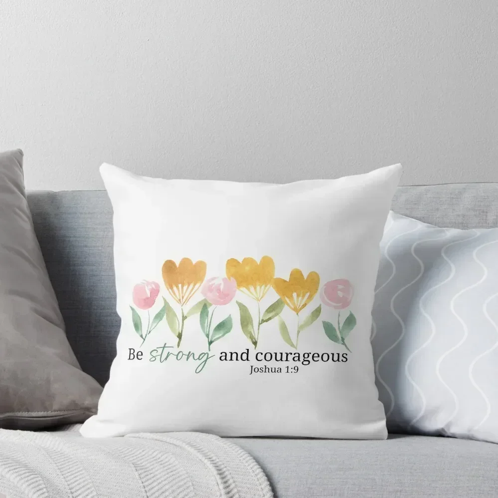 

Be Strong and Courageous Floral Throw Pillow Pillow Covers Decorative christmas cushions covers luxury sofa pillows pillow