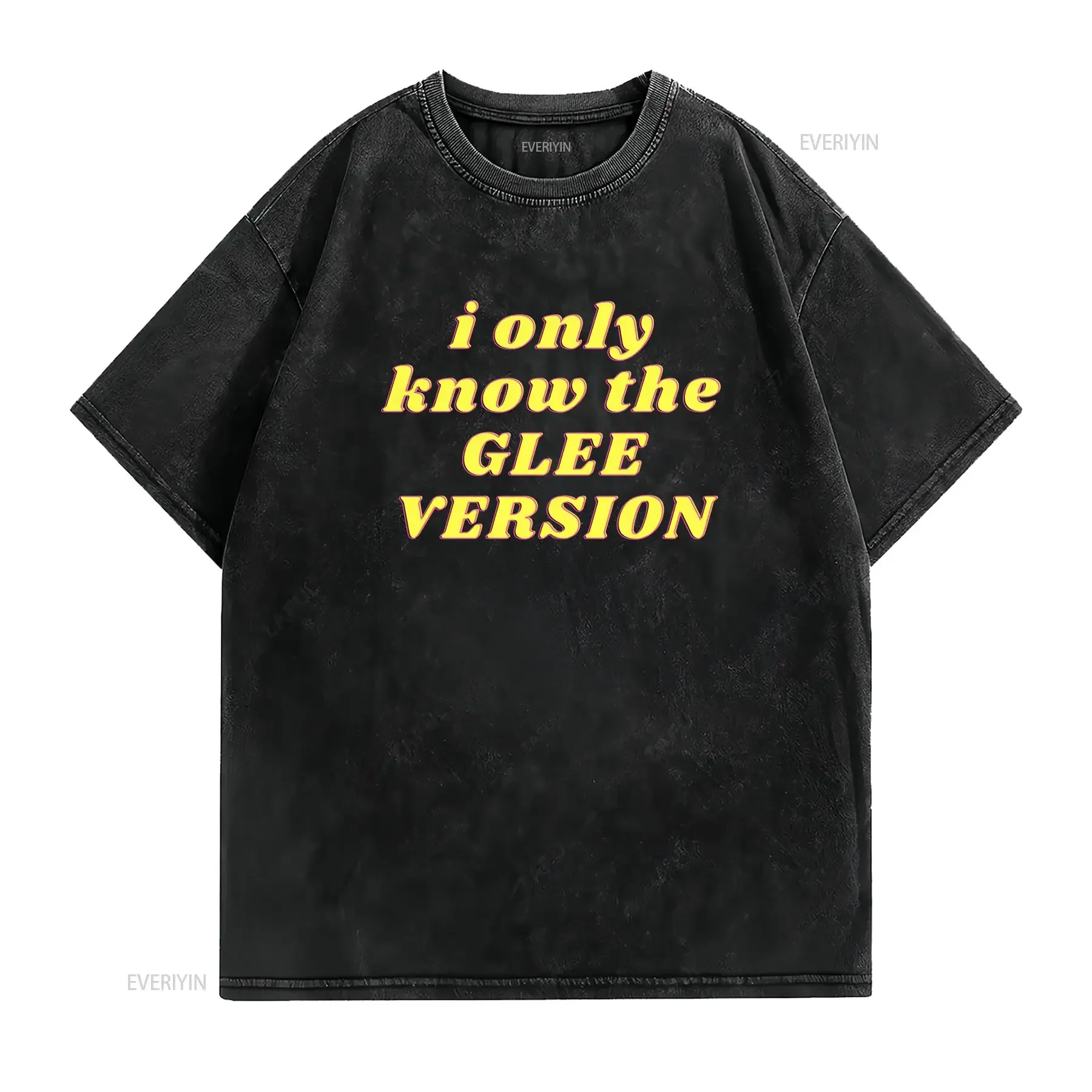 I Only Know The GLEE VERSION T Shirt TV Show Merchandise Gleek s vintage Washed graphic Unisex Soft Stylish Breathable homme
