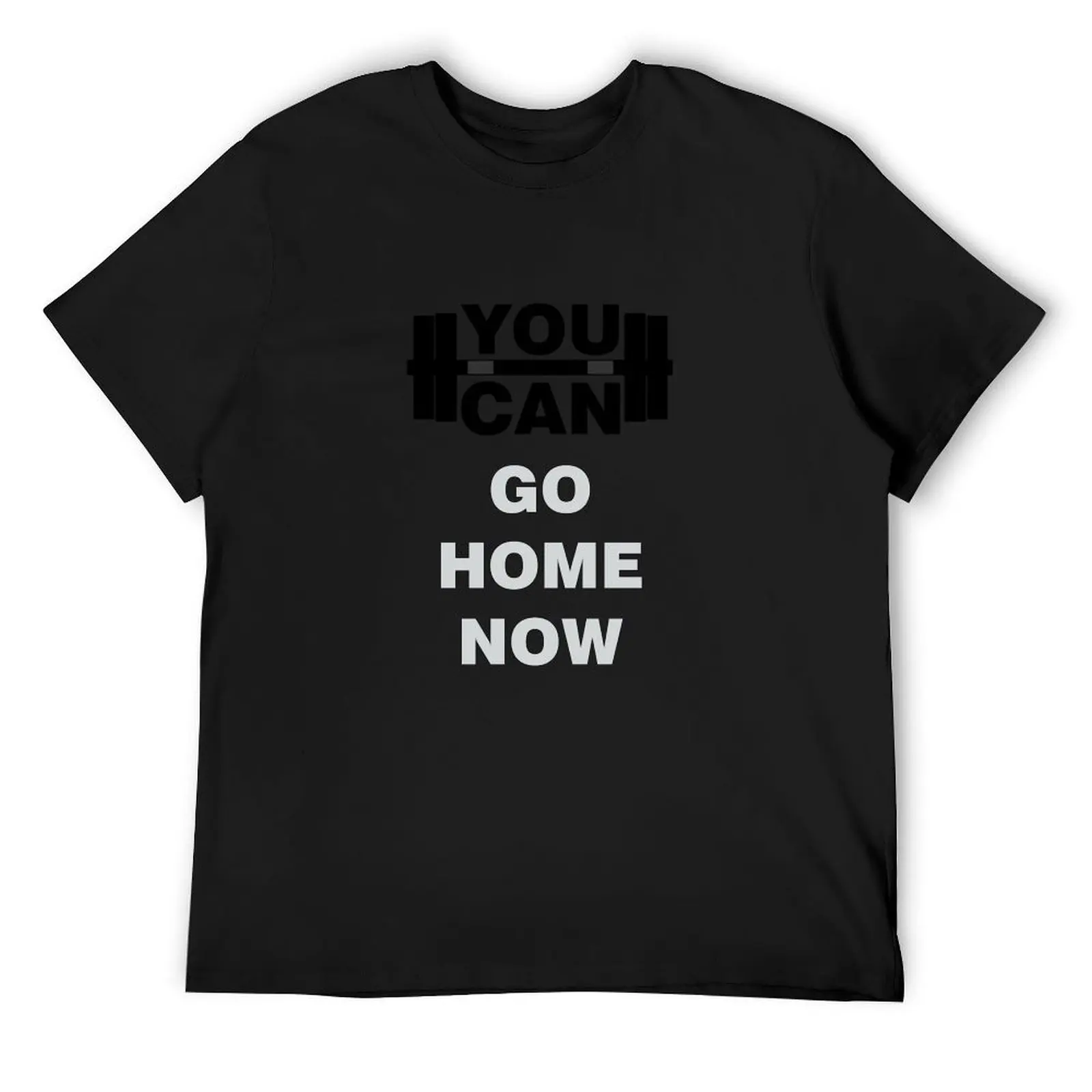 

You Can Go Home Now T-Shirt luxury t-shirt graphic tee shirt heavyweights heavyweight t shirts for men