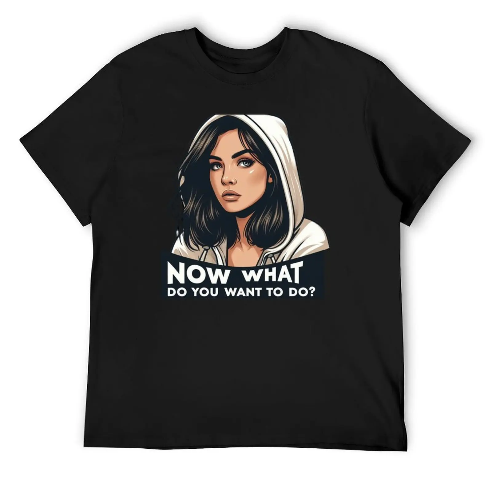 

Now What T-Shirt valentines clothes graphic t shirts anime clothes Aesthetic clothing T-shirt men