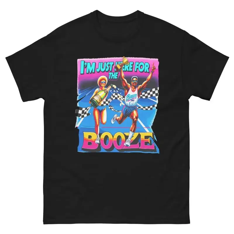 I'M Just Here For The Booze Funny Drinking Party Running Classic Tee