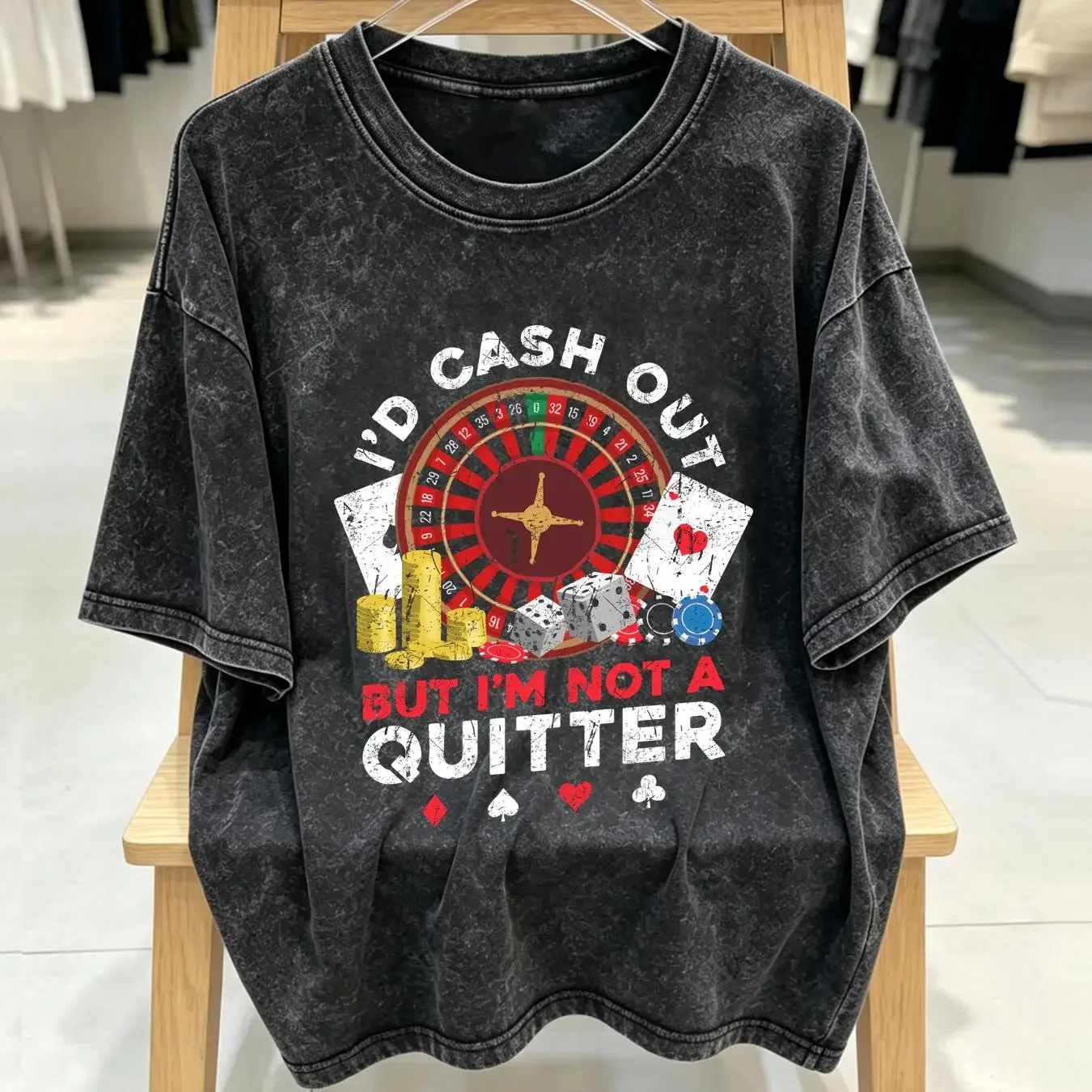 washed T Shirt I'd Cash Out But I'm Not A Quitter For Casino Players Gamblers Gambling AddicT Poker long or short sleeves
