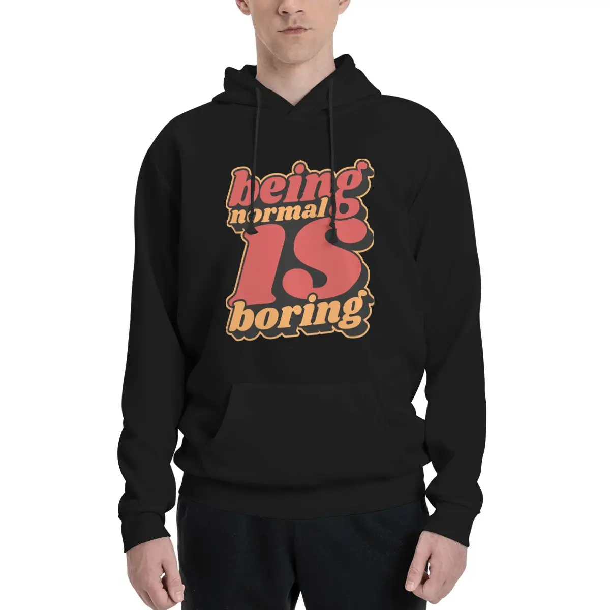 

Men Being Normal Is Boring Motivational Quote Hoodie Hooded Collar Drawstring Hoodies Pullover Sweatshirts Long Sleeve Shirts