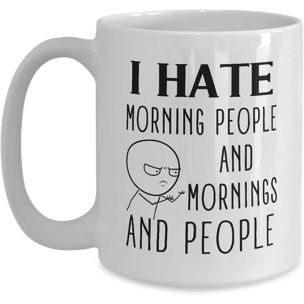 I Hate Morning People Funny Quote 11oz White Ceramic Mug Humorous Gag Gift For Introverts Coffee Tea Drinking Cup For Home Offic