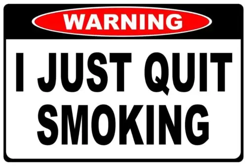 Warning I Just Quit Smoking Funny 8