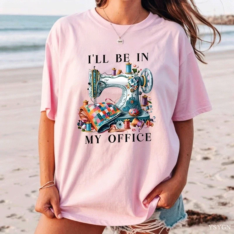 Sewing Sewing Machine T Shirt Tee Men Women I'll Be in My Office Sewing Tshirt Cotton Short Sleeve Round Neck Fashionable Tops