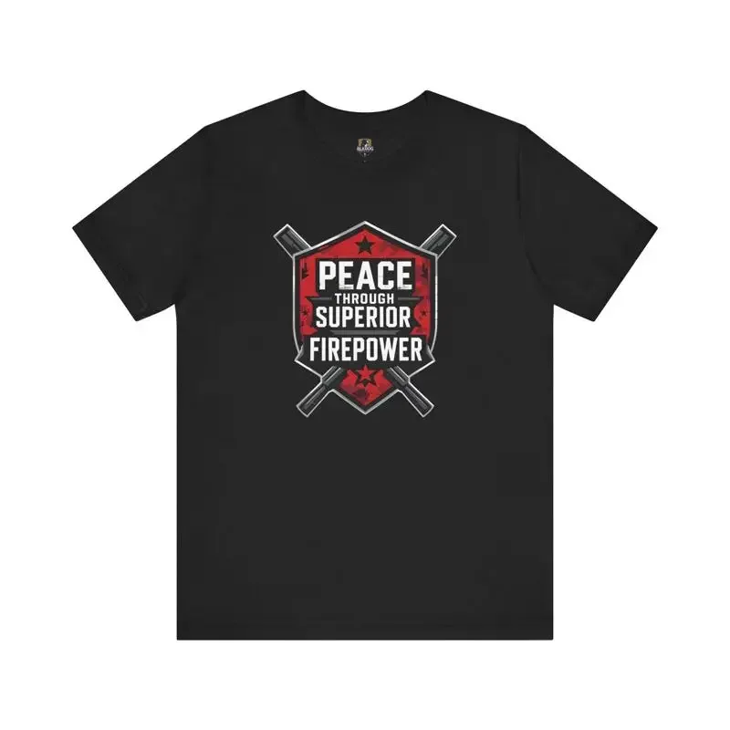 Peace Through Superior Firepower T Shirt For Casual Wear Bi