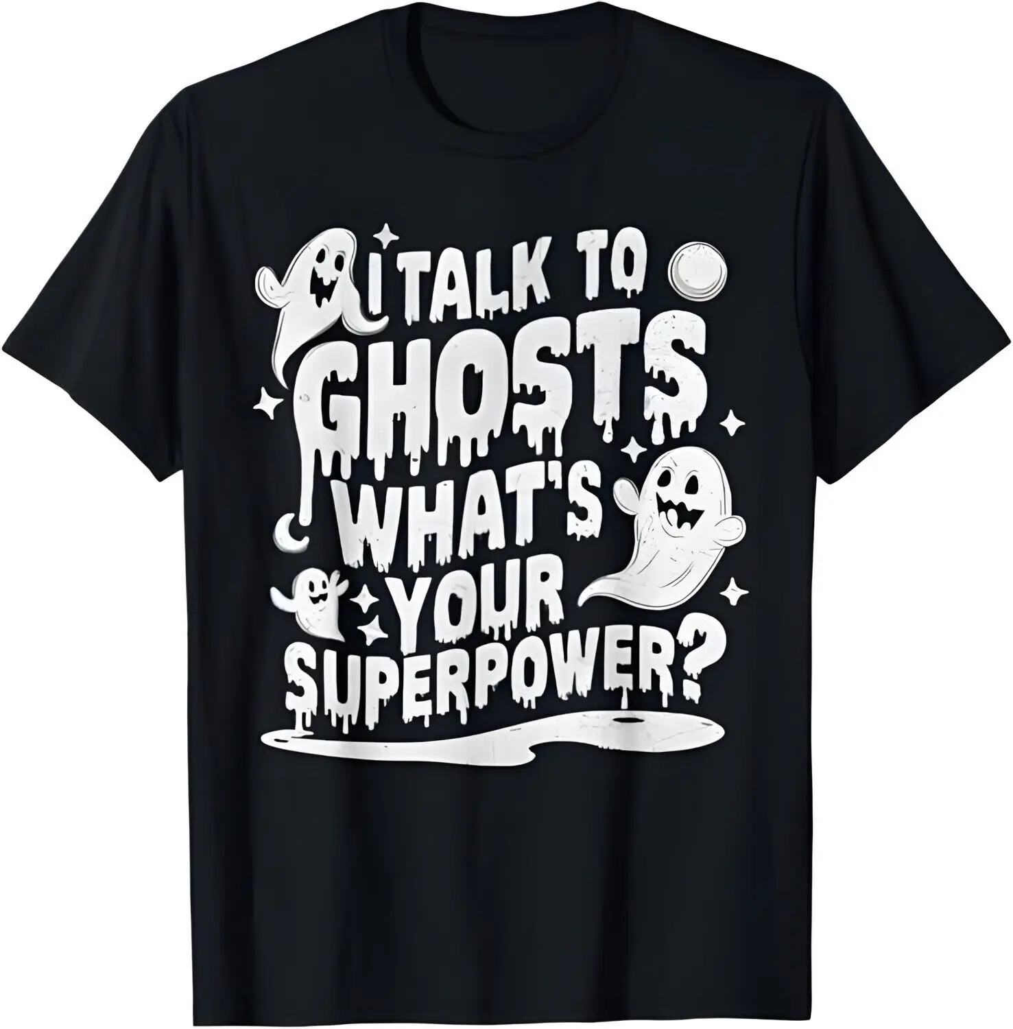 Ghost Hunter Ghost Lover Whats your Superpower Ghost Hunting T-Shirt