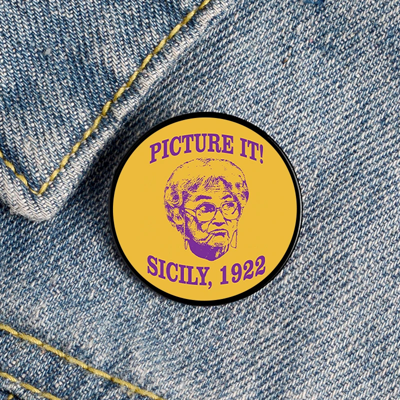 Picture it Sicily Custom pin Funny Brooches Shirt Lapel Cute Badge Cartoon Jewelry Gift for Lover Girl Friends