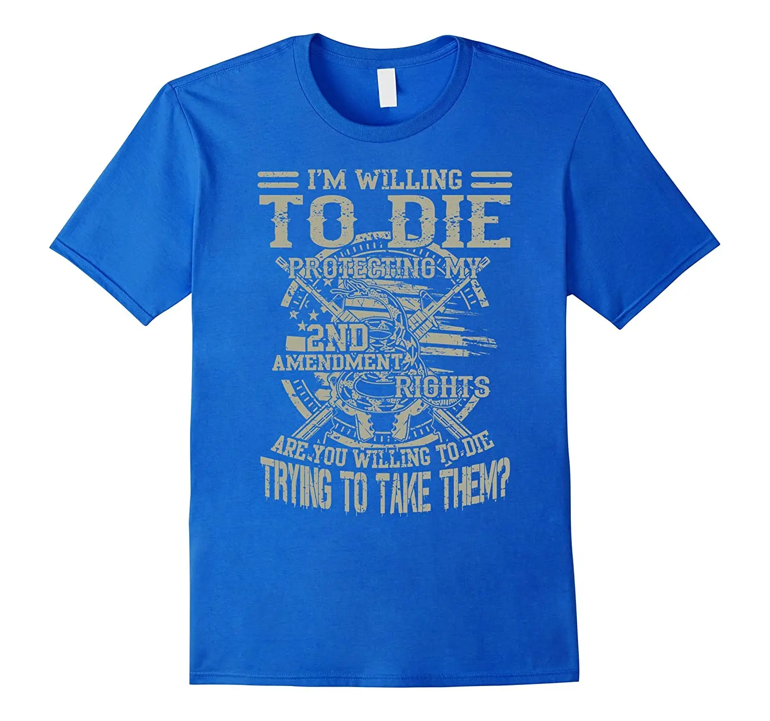 I'm Willing To Die Protecting My 2nd Amendment. Cool Design Gun Rights T-Shirt. Summer Cotton Short Sleeve O-Neck Mens T Shirt