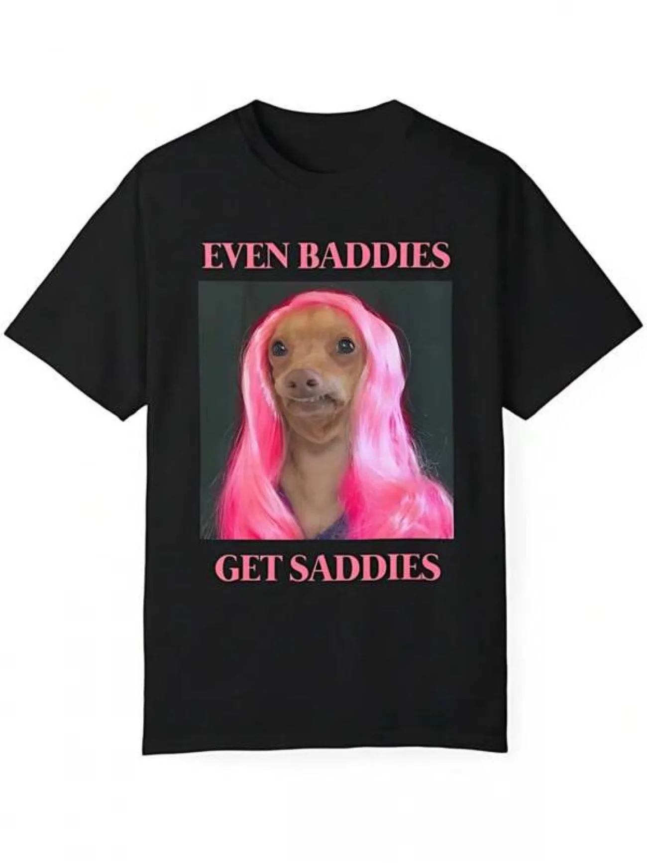 Even Baddies Get Saddies Funny T Shirt White Elephant Dog Meme Thicc Boy Mental Health Anxiety Tee Unisex T-Shirt All-season Top