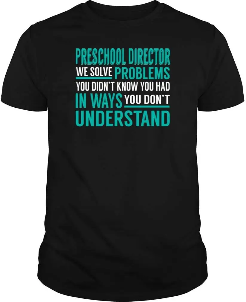 Preschool Director - We Solve Problem - Job Shirt