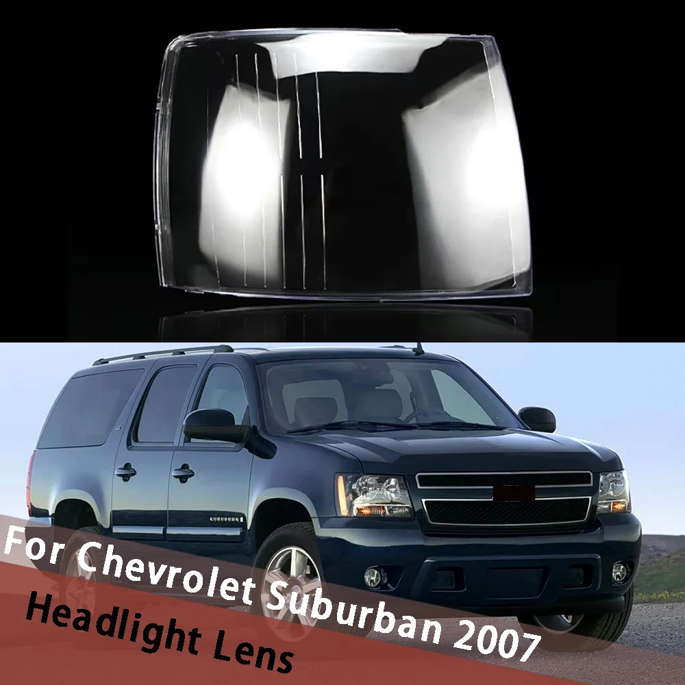 

For Chevrolet Suburban 2007 Car Accessories Headlight Lens Cover Transparent Lampshade Housing Headlamp Shell Plexiglass Replace
