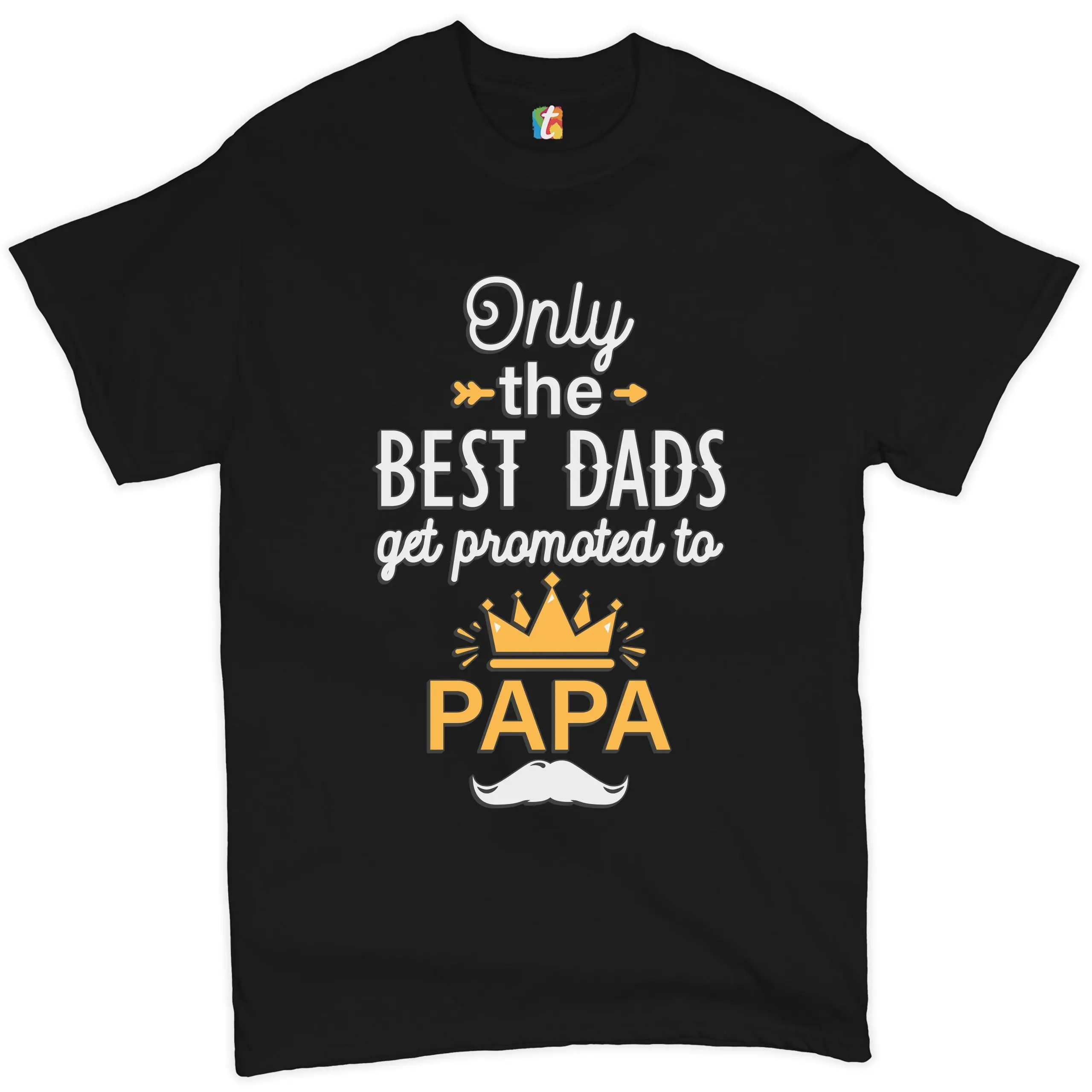 Only the Best Dads Get Promoted to Papa T shirt Grandfather Grandad Happy Father's Day World's Greatest Papaw Dadlife Men's