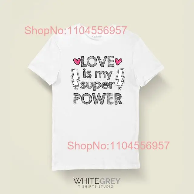 Camiseta Love Is My Super Power, divertida camiseta de manga larga o corta para hombre y mujer