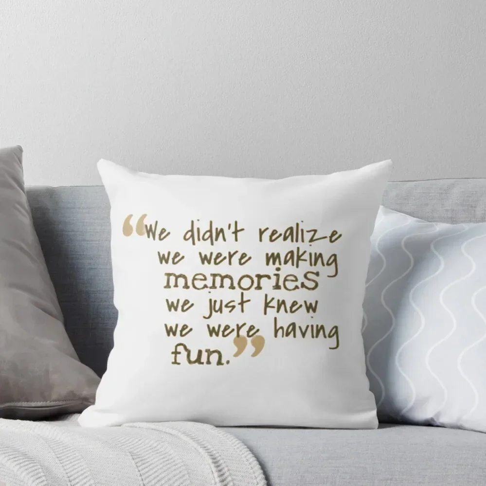 

We Didn't Realize We Were Making Memories - Funny Childhood Quote Throw Pillow Decorative Cushions Cushion Cover Luxury pillow