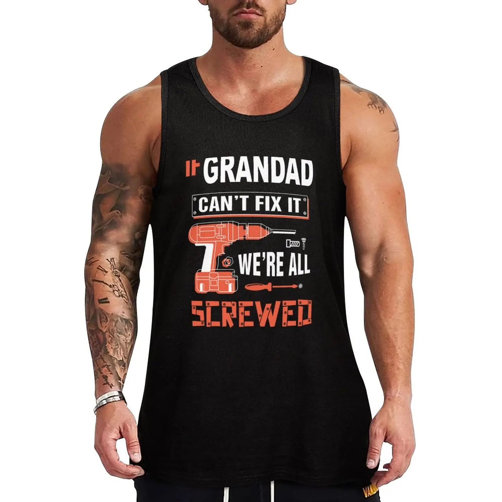 IF GRANDAD CAN'T FIX IT NO ONE CAN Tank Top t shirts Vests Clothing