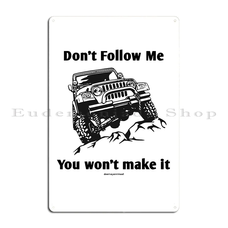 Don T Follow Me You Won T Make It Metal Plaque Poster Personalized Funny Bar Decoration Wall Cave Tin Sign Poster