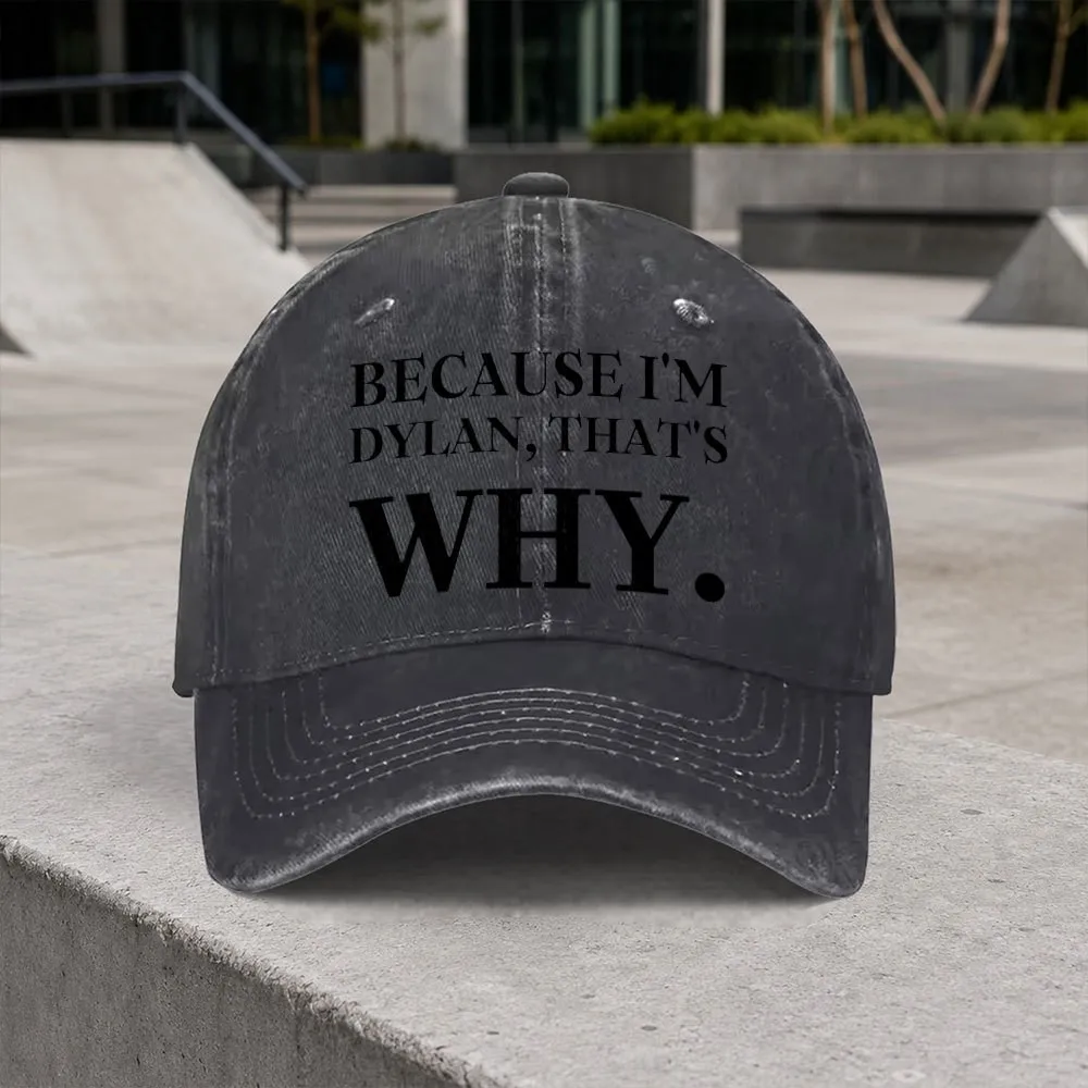 Because-I'm-Dylan-That's-Why-Distressed-Cotton-Baseball-Cap-Unisex-Casual-Outdoor-Cap-for-All-Seasons