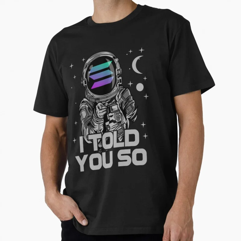 

Astronaut Solana Coin I Told You So Crypto Token Cryptocurrency Wallet Gift T shirt Large size Tops 100% cotton printed clothes