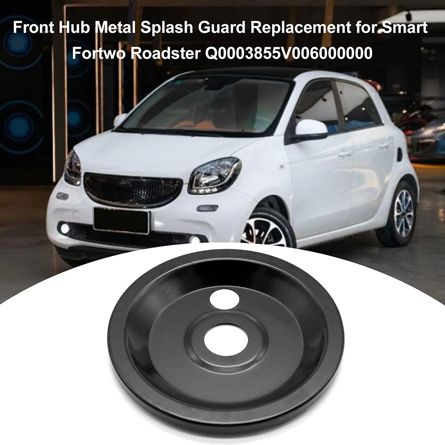 

A51K-для Mercedes Benz Smart Fortwo Roadster, передняя ступица, металлический брызговик Q0003855V006000000