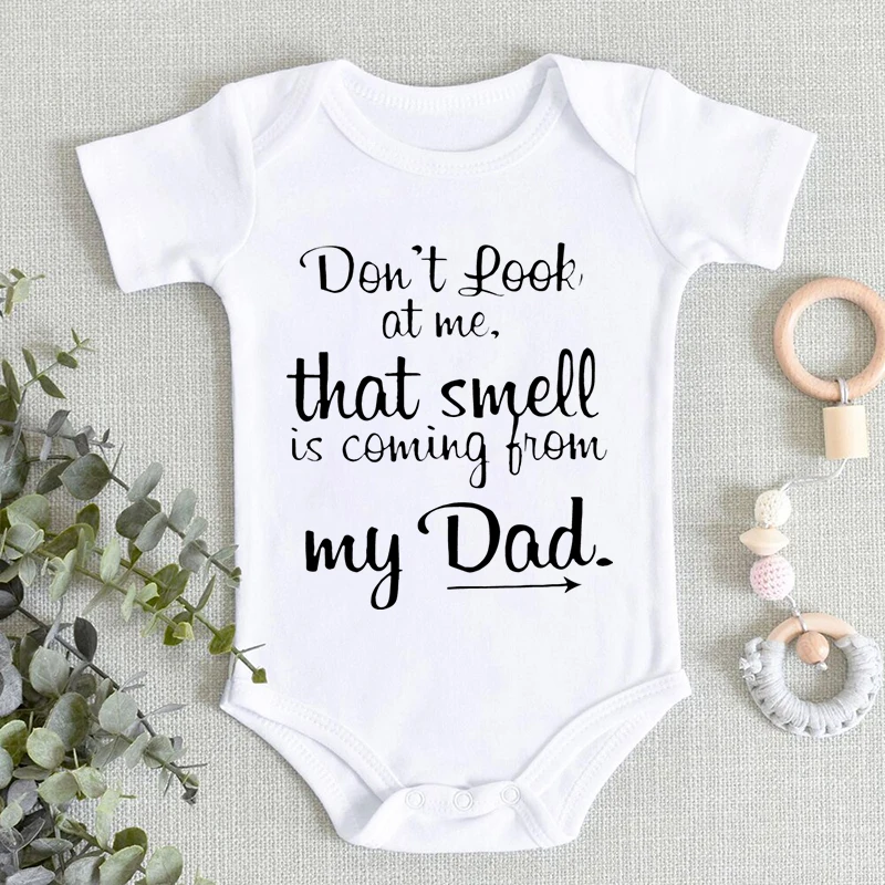 

Infant Romper "Don't Look At Me That Smell Is Coming From My Dad" Print Baby Boy Girl Funny Jumpsuits Cotton Newborn Bodysuits