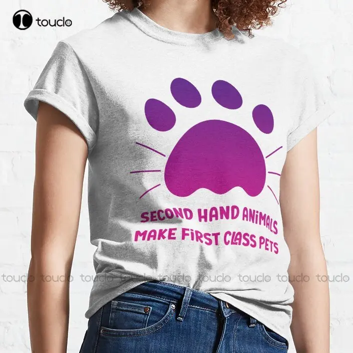 Second Hand Animals Make First Class Pets T-Shirt Custom T Shirts For Men Custom Aldult Teen Unisex Digital Printing Tee Shirts