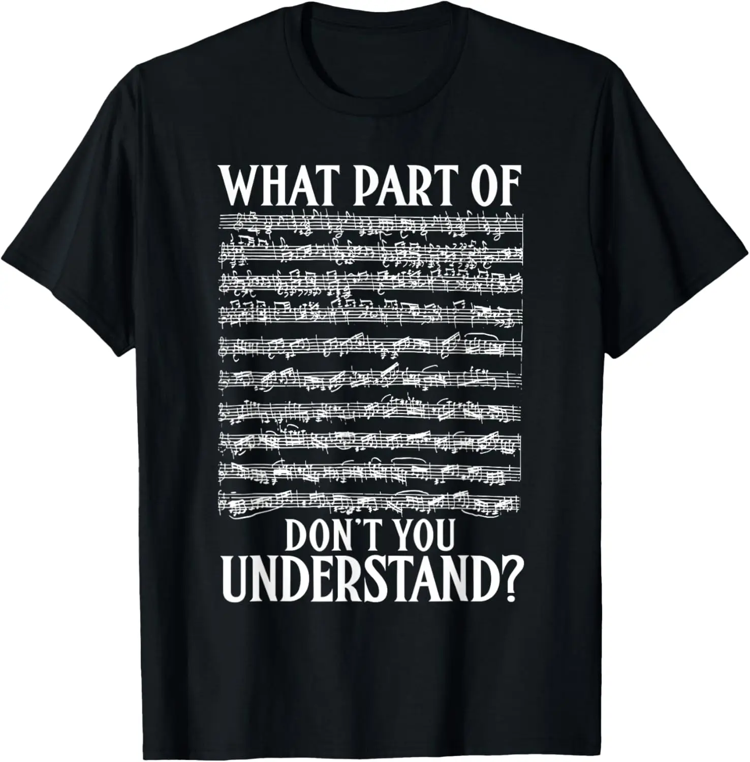 What Part Of The Music Notes You Don't Understand Musician T-Shirt