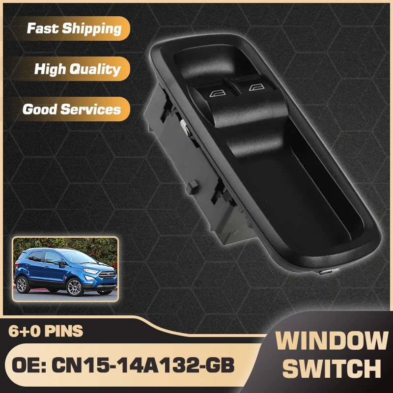 

CN15-14A132-GB Electric Power Window Lifter Master Control Switch Button For Ford Ecosport CN1514A132GB 6+0 Pins