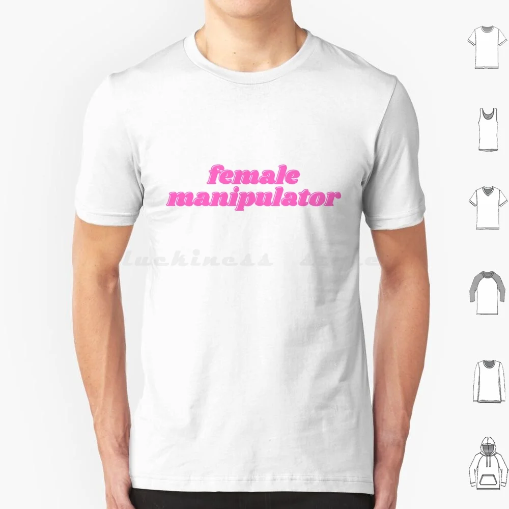 Female Manipulator T Shirt 6Xl Cotton Cool Tee Female Manipulator Male Manipulator Gaslight Gatekeep Meme Gaslight Gatekeep