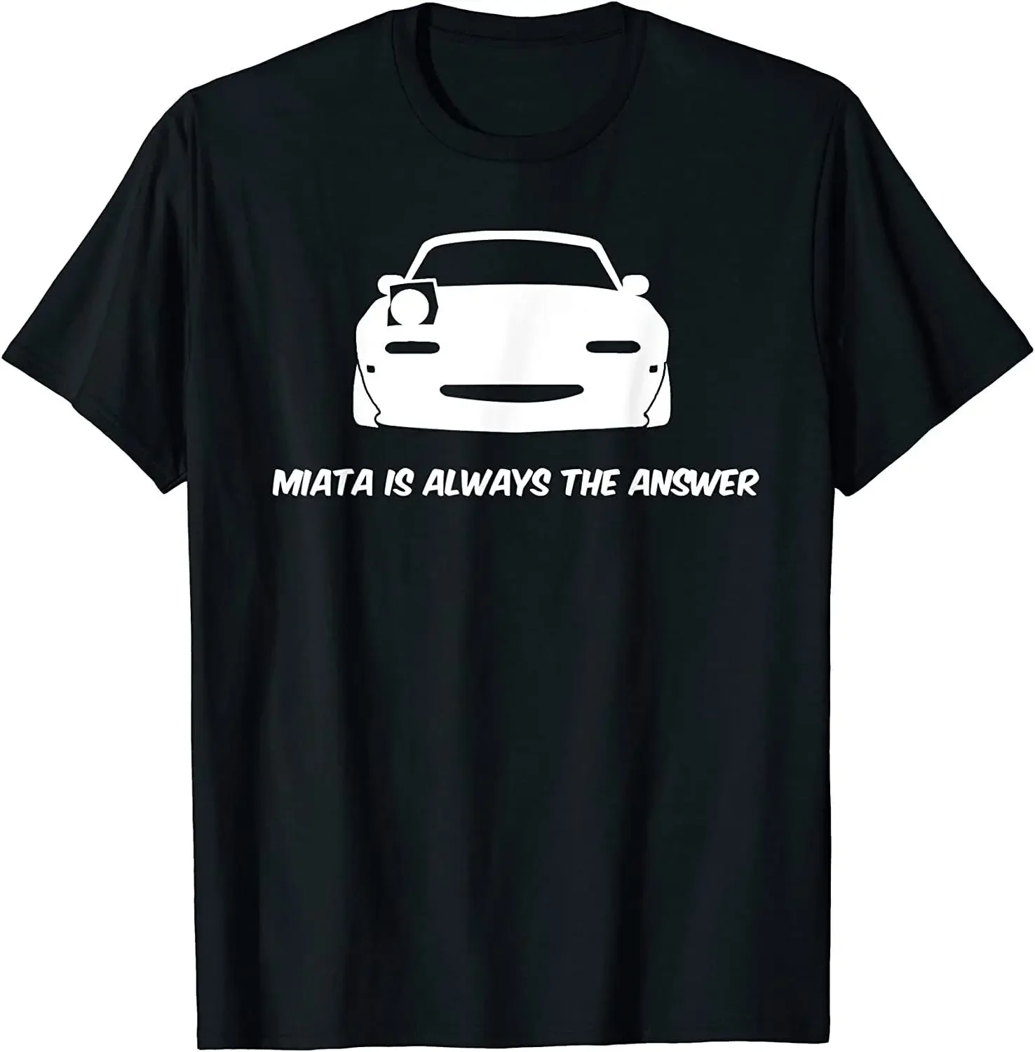 NEW LIMITED Miata Is Always The Answer T-Shirt