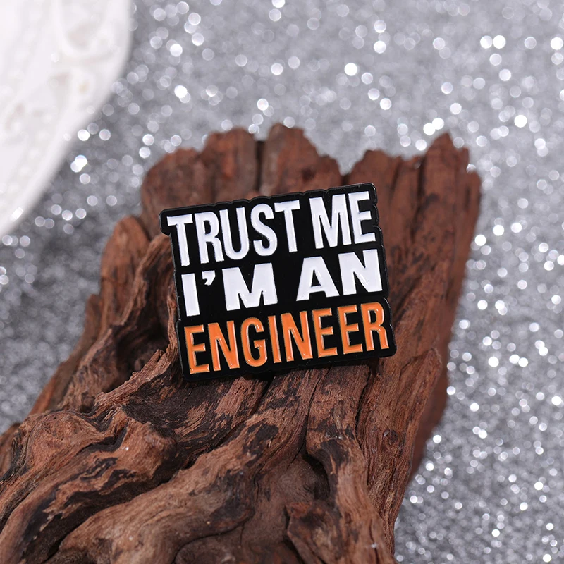 Trust Me I’m an Engineer Brooch Enamel Pin Creative Funny Quote Lapel Badge Backpack Shirt Jewelry Gift For Engineering Students