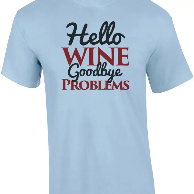 Hello Wine - Goodbye Problems - Funny wine t-shirt