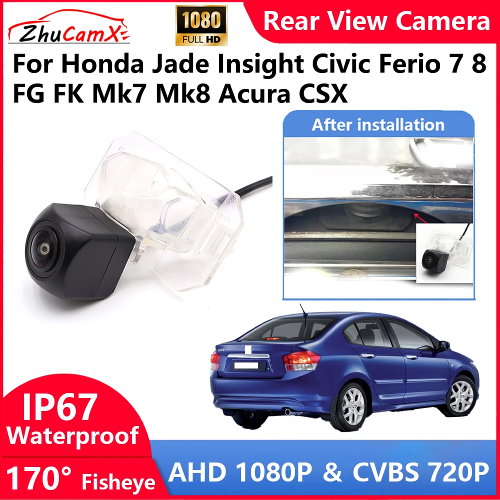 

ZhuCamX For Honda Jade Insight Civic Ferio 7 8 FG FK Mk7 Mk8 Acura CSX Backup Parking Reverse Rear view Camera AHD 1080P