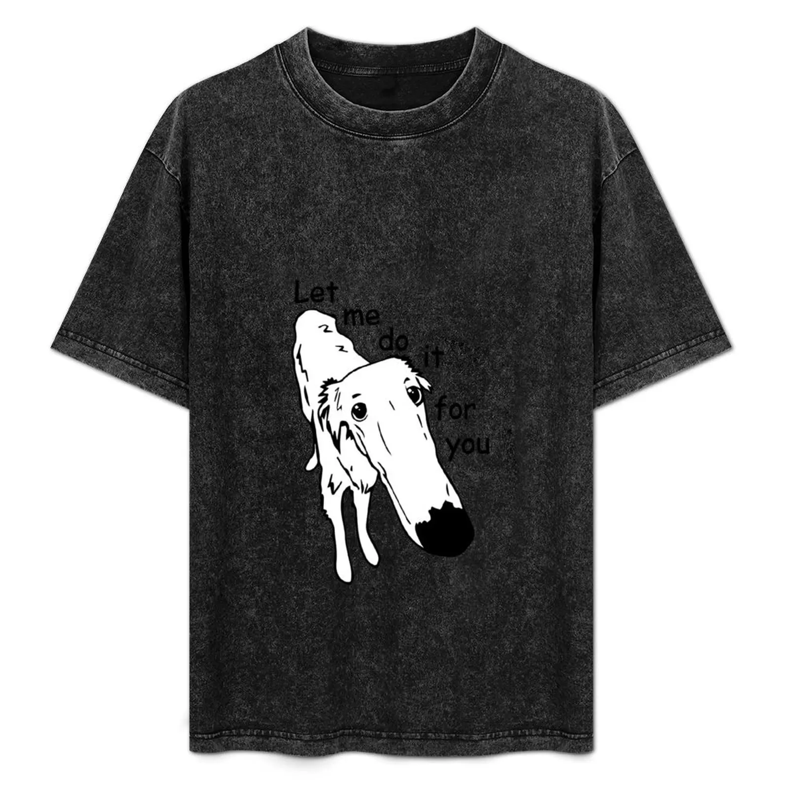 

Let me do it for you meme T-Shirt oversized t shirt summer shirt vintage clothes slim fit t shirts for men