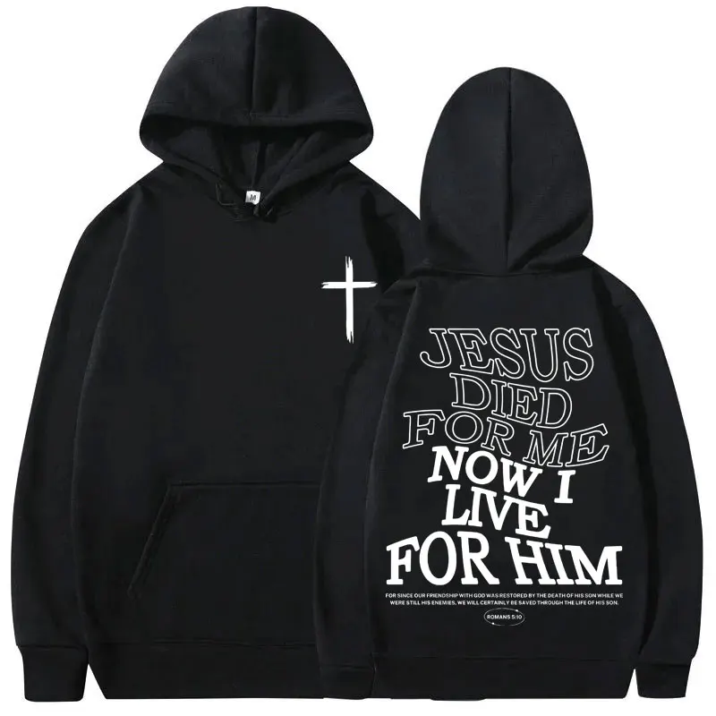 Christian Jesus Died for Me Now I Live for Him Bible Verse Print Hoodie Men Women Clothes Men's Fashion Casual Oversized Hoodies